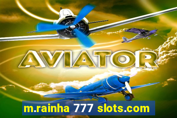 m.rainha 777 slots.com